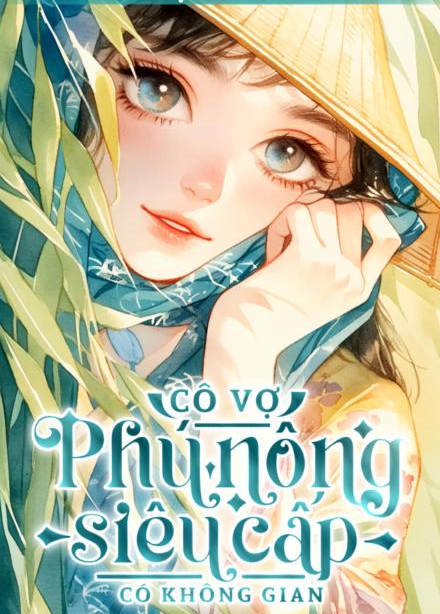 Cô Vợ Phú Nông Siêu Cấp Có Không Gian ( Dịch Full )